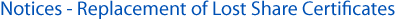 Notices - Replacement of Lost Share Certificates